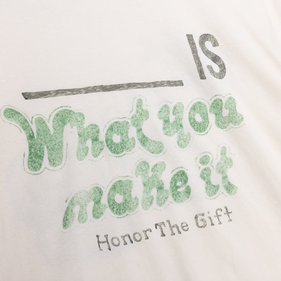 What You Make It Tee - White