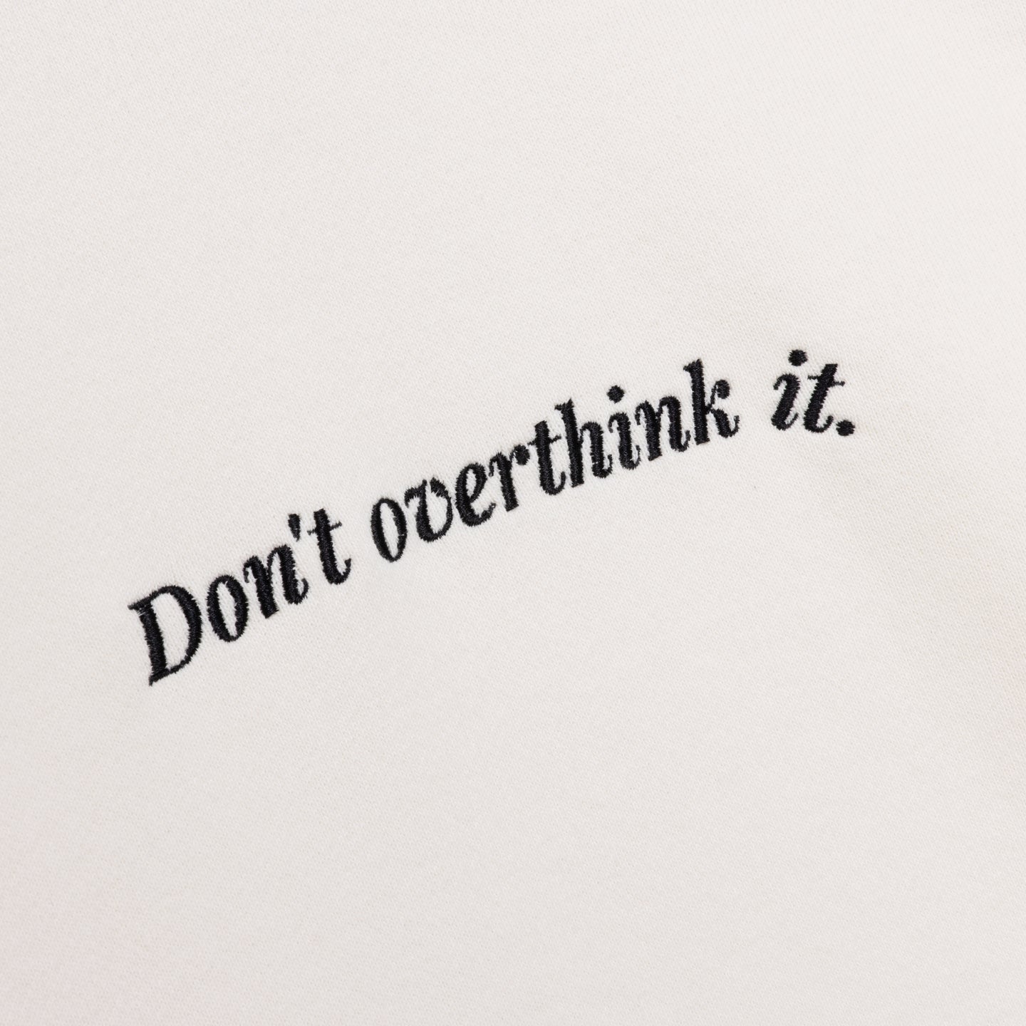 Dont Overthink It Crew - White